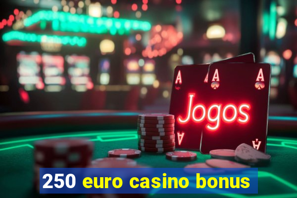 250 euro casino bonus