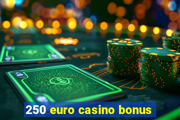 250 euro casino bonus