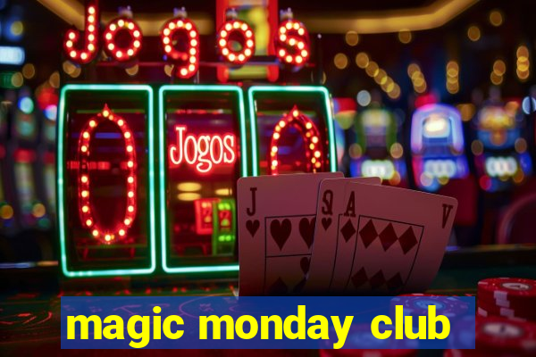 magic monday club