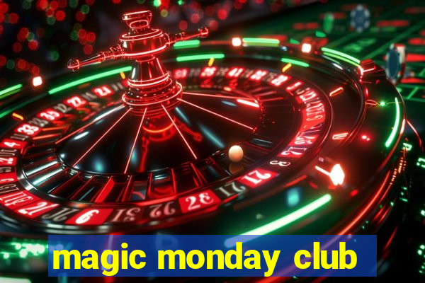 magic monday club