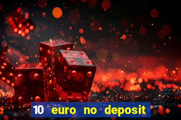 10 euro no deposit casino 2021