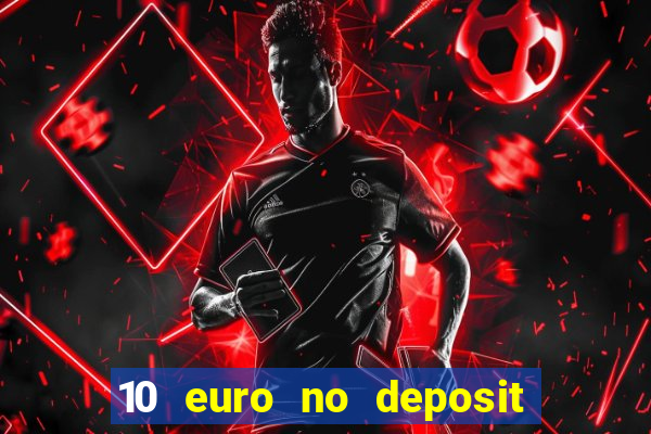 10 euro no deposit casino 2021