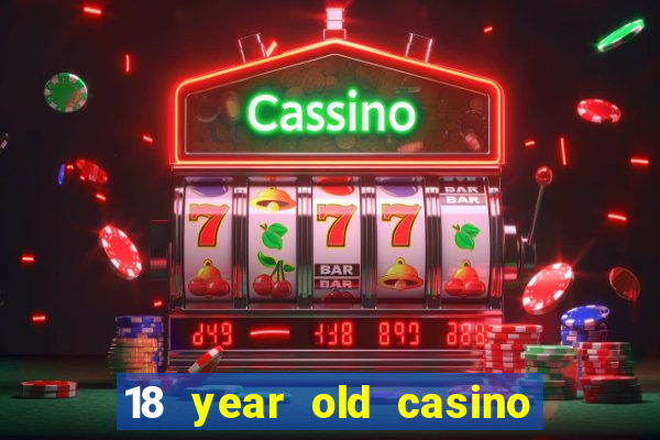 18 year old casino san diego