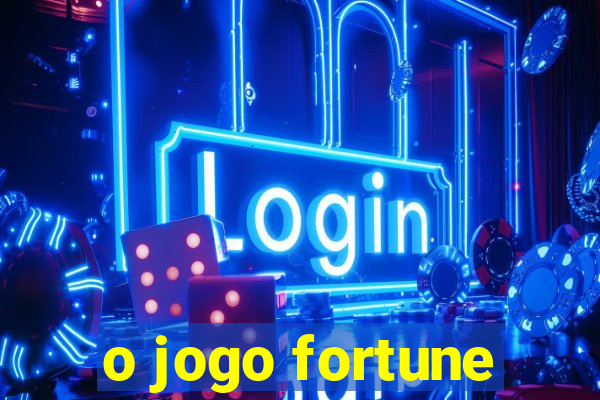 o jogo fortune