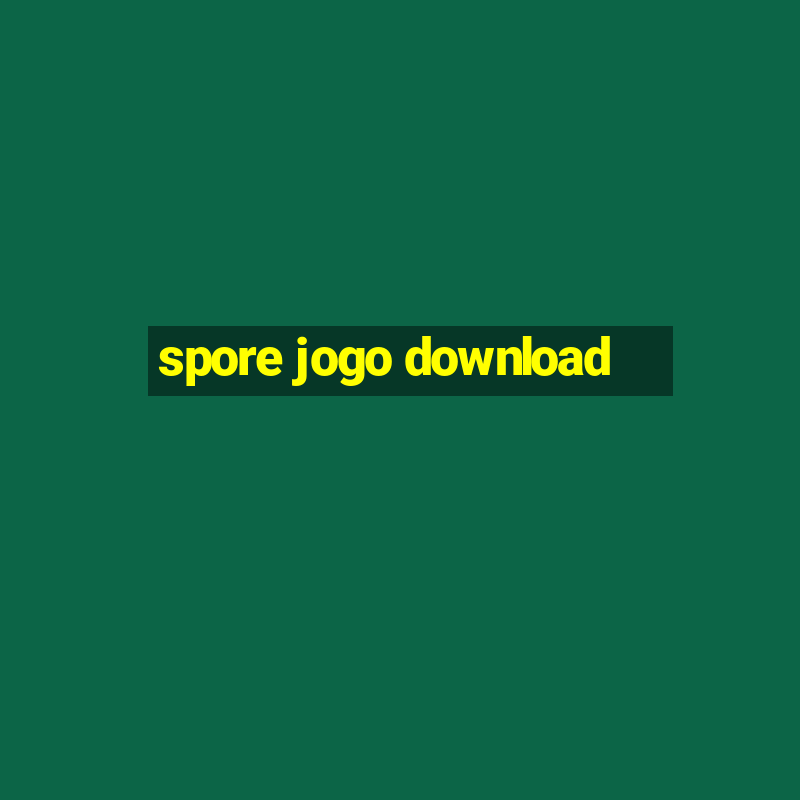 spore jogo download