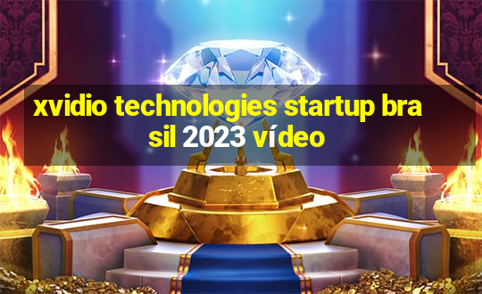 xvidio technologies startup brasil 2023 vídeo