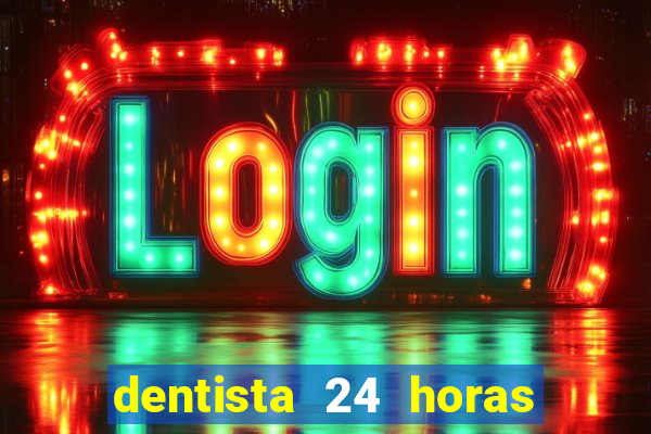 dentista 24 horas em betim