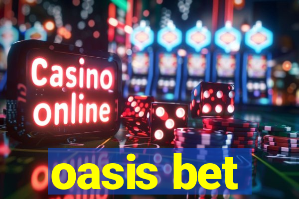 oasis bet