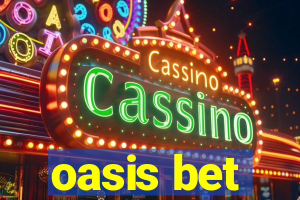 oasis bet