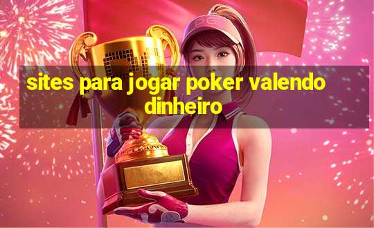 sites para jogar poker valendo dinheiro