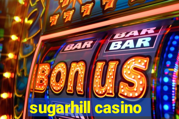 sugarhill casino