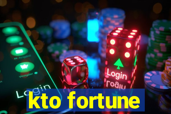 kto fortune