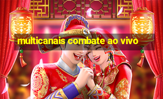 multicanais combate ao vivo