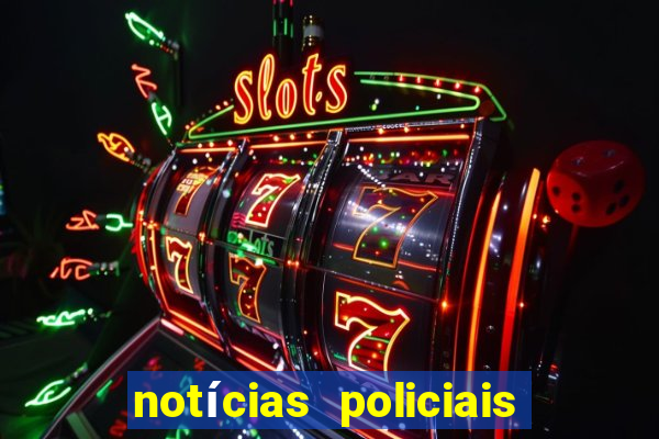 notícias policiais do jornal vs