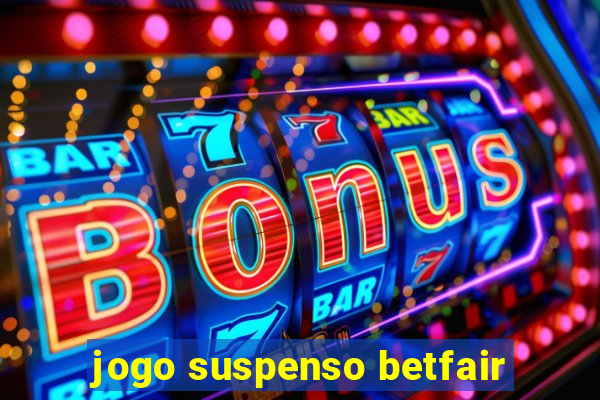 jogo suspenso betfair