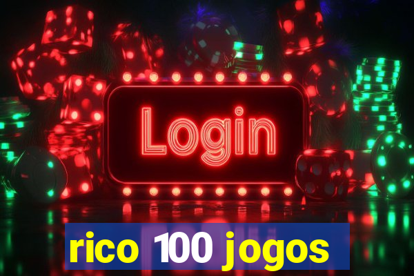 rico 100 jogos