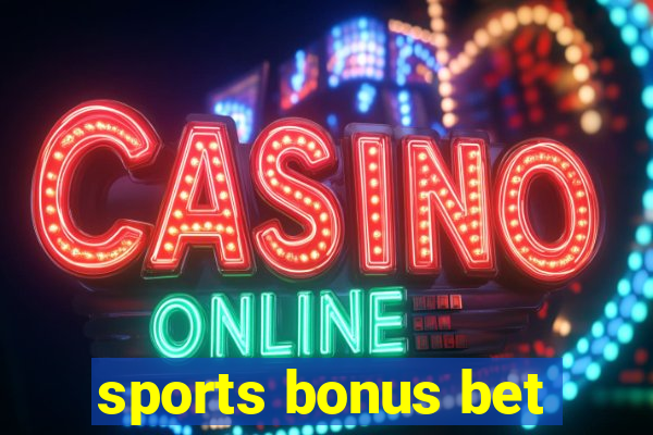 sports bonus bet