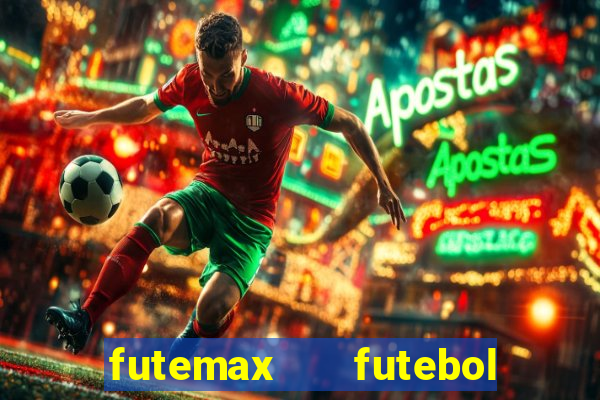 futemax   futebol ao vivo