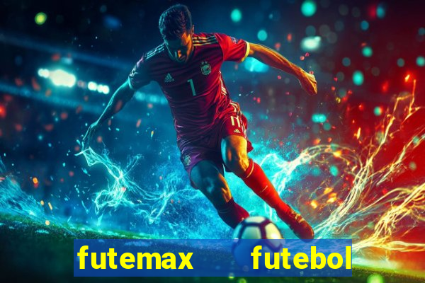 futemax   futebol ao vivo