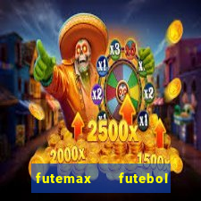 futemax   futebol ao vivo