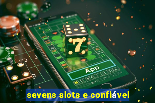 sevens slots e confiável