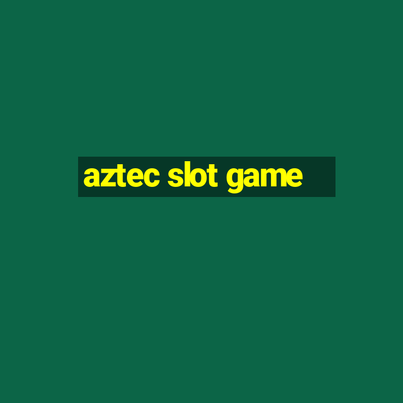 aztec slot game