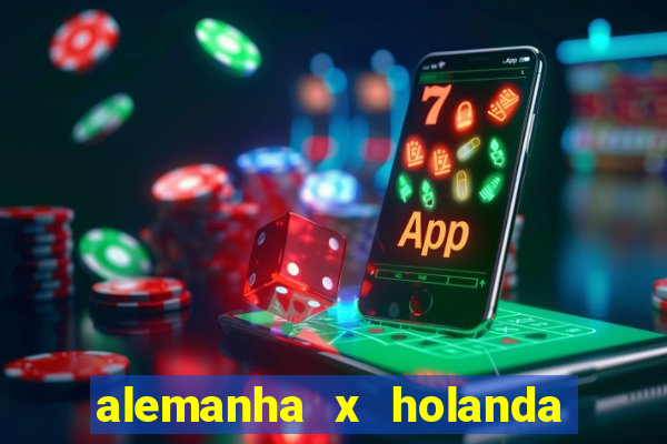 alemanha x holanda onde assistir