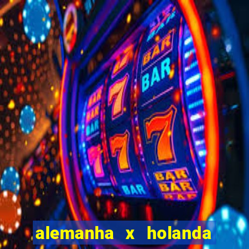 alemanha x holanda onde assistir