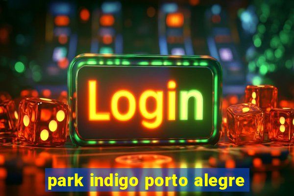 park indigo porto alegre