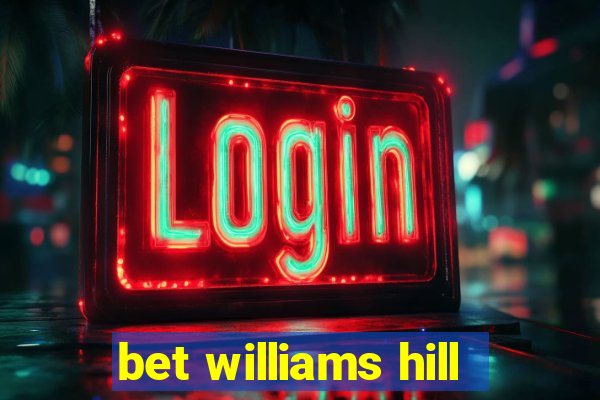 bet williams hill