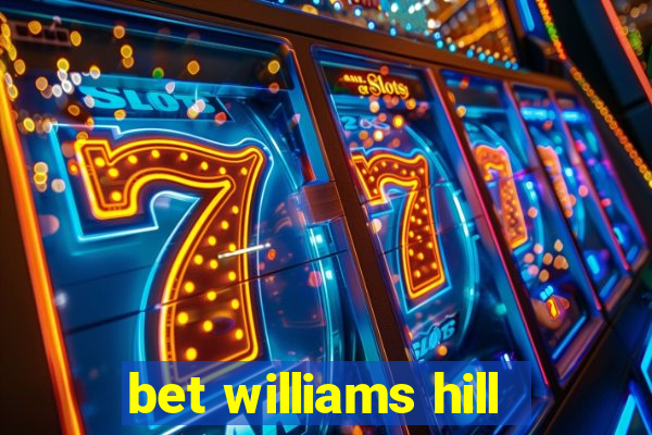 bet williams hill