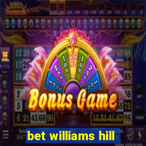 bet williams hill