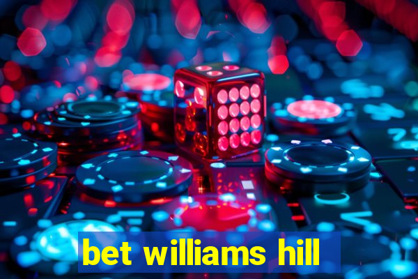 bet williams hill