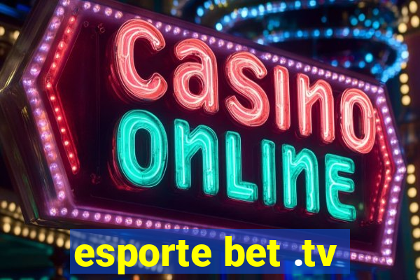 esporte bet .tv