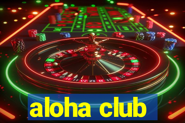 aloha club