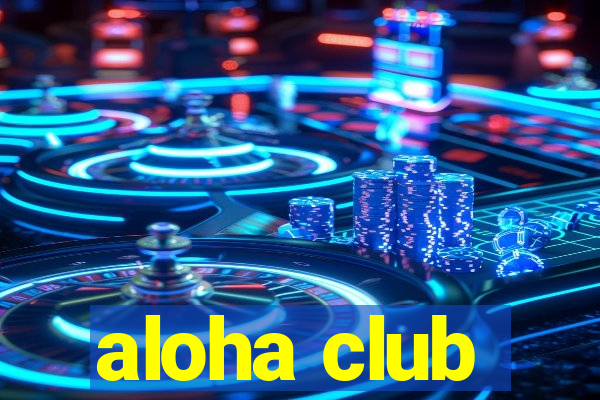 aloha club