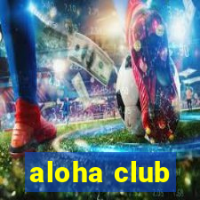 aloha club