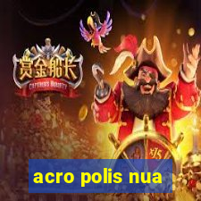 acro polis nua