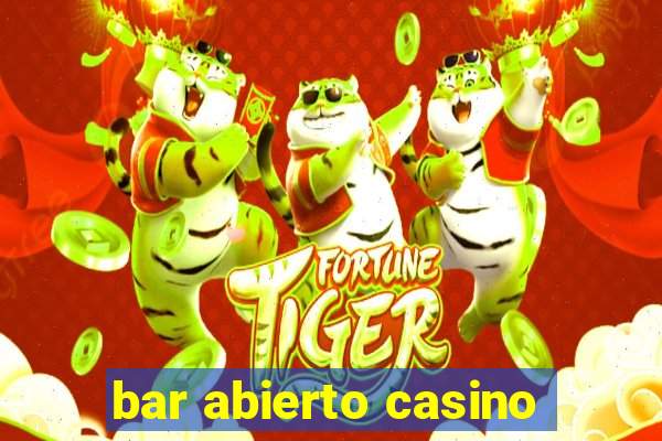 bar abierto casino