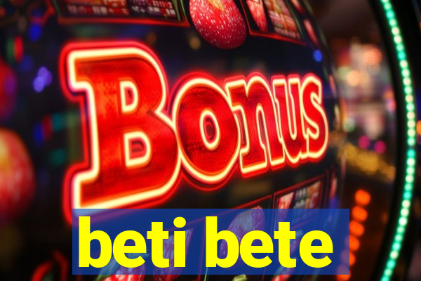 beti bete