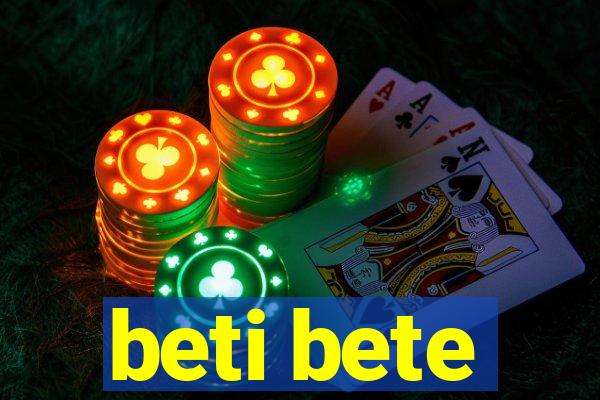 beti bete