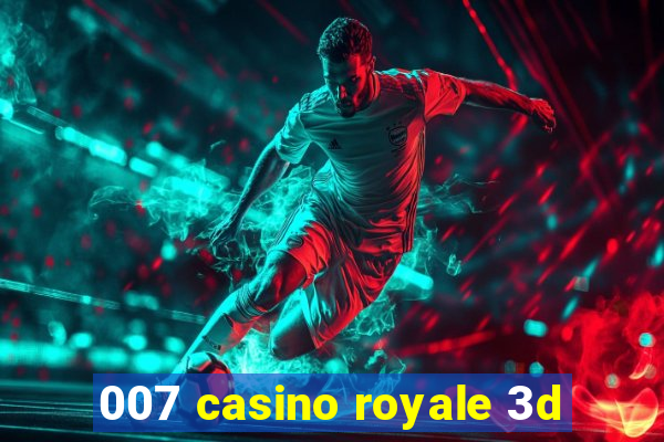 007 casino royale 3d