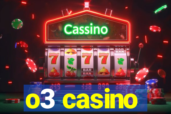 o3 casino