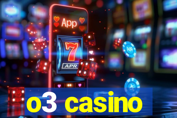 o3 casino