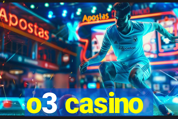 o3 casino