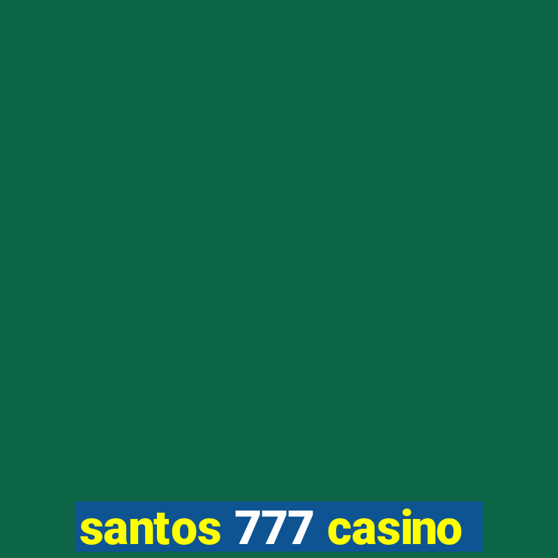 santos 777 casino