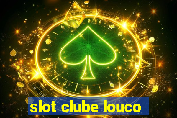 slot clube louco