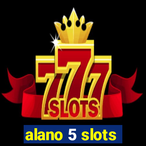 alano 5 slots