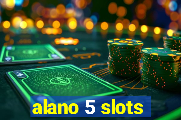 alano 5 slots