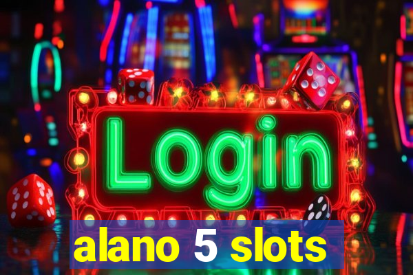 alano 5 slots